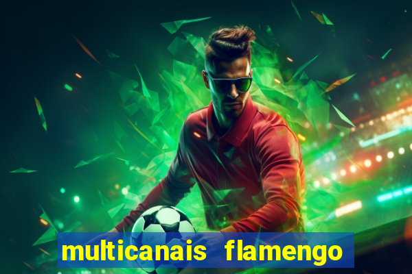 multicanais flamengo e corinthians